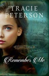 Icon image Remember Me (Pictures of the Heart Book #1)