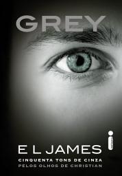 Icon image Grey: Cinquenta tons de cinza pelos olhos de Christian