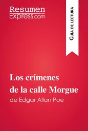 Icon image Los crímenes de la calle Morgue de Edgar Allan Poe (Guía de lectura): Resumen y análisis completo