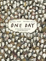Icon image One Day: A True Story of Survival in the Holocaust