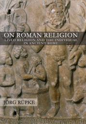 Icon image On Roman Religion: Lived Religion and the Individual in Ancient Rome