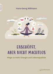 Icon image Erschöpft, aber nicht machtlos: Wege zu mehr Energie und Lebensqualität
