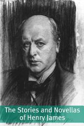 Icon image The Stories and Novellas of Henry James (Annotated with Biography)