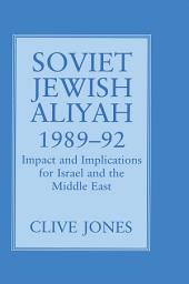 Icon image Soviet Jewish Aliyah, 1989-92: Impact and Implications for Israel and the Middle East