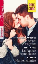 Icon image Le secret de ses yeux - La fiancée scandaleuse - Nuit enchantée
