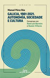 Icon image Galicia, 1981-2021. Autonomía, sociedade e cultura