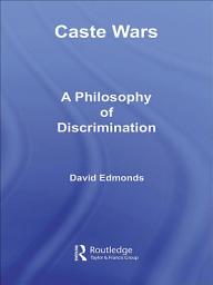 Icon image Caste Wars: A Philosophy of Discrimination