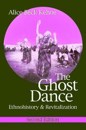 Icon image The Ghost Dance: Ethnohistory and Revitalization, Second Edition