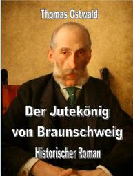 Icon image Der Jutekönig von Braunschweig: Historischer Roman, Ausgabe 2