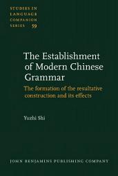 Icon image The Establishment of Modern Chinese Grammar: The formation of the resultative construction and its effects