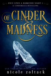 Icon image Of Cinder and Madness: A Dark Fairy Tale Retelling