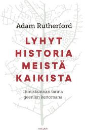Icon image Lyhyt historia meistä kaikista: Ihmiskunnan tarina geenien kertomana