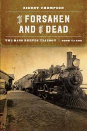 Icon image The Forsaken and the Dead: The Bass Reeves Trilogy, Book Three