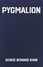Icon image Pygmalion: the Classic Play that became My Fair Lady by George Bernard Shaw