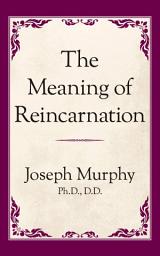 Icon image The Meaning of Reincarnation