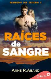 Icon image Raíces de sangre (Herederos del desierto 2)