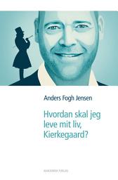 Icon image Hvordan skal jeg leve mit liv, Kierkegaard?