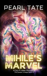 Icon image Mihile's Marvel - A Sci-Fi Alien Romance: The Quasar Lineage Book 12