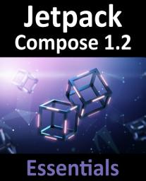 Icon image Jetpack Compose 1.2 Essentials: Developing Android Apps with Jetpack Compose, android Studio, and Kotlin