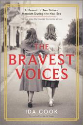 Icon image The Bravest Voices: A Memoir of Two Sisters' Heroism During the Nazi Era