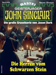 Icon image John Sinclair 2456: Die Herren vom Schwarzen Stein