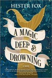 Icon image A Magic Deep and Drowning: A Novel