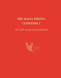 Icon image The Hagia Photia Cemetery I: The Tomb Groups and Architecture