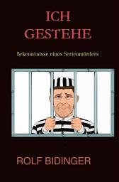 Icon image Ich gestehe: Bekenntnisse eines Serienmörders