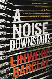 Icon image A Noise Downstairs: A Novel