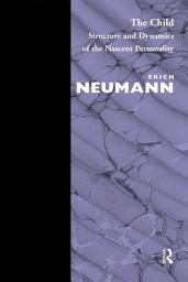 Icon image The Child: Structure and Dynamics of the Nascent Personality