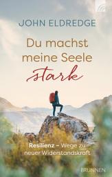 Icon image Du machst meine Seele stark: Resilienz - Wege zu neuer Widerstandskraft