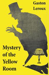 Icon image Mystery of the Yellow Room (The first detective Joseph Rouletabille novel and one of the first locked room mystery crime fiction novels)