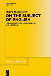 Icon image On the Subject of English: The Linguistics of Language Use and Learning