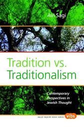 Icon image Tradition vs. Traditionalism: Contemporary Perspectives in Jewish Thought