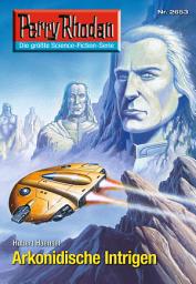 Icon image Perry Rhodan 2653: Arkonidische Intrigen: Perry Rhodan-Zyklus "Neuroversum"