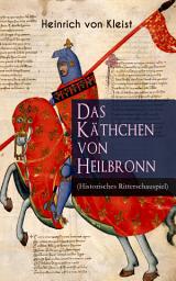Icon image Das Käthchen von Heilbronn (Historisches Ritterschauspiel): Mit biografischen Aufzeichnungen von Stefan Zweig und Rudolf Genée
