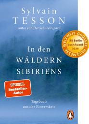 Icon image In den Wäldern Sibiriens: Tagebuch aus der Einsamkeit - Ausgezeichnet mit dem ITB BuchAward 2024