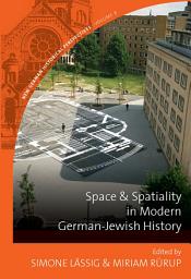 Icon image Space and Spatiality in Modern German-Jewish History
