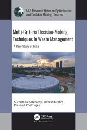Icon image Multi-Criteria Decision-Making Techniques in Waste Management: A Case Study of India