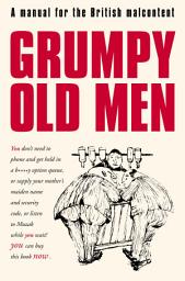 Icon image Grumpy Old Men: A Manual for the British Malcontent