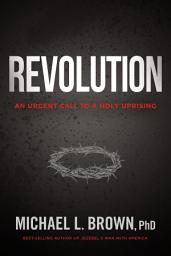 Icon image Revolution: An Urgent Call to a Holy Uprising