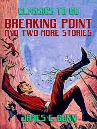 Icon image Breaking Point and two more stories: Restored Classics to Go Edition