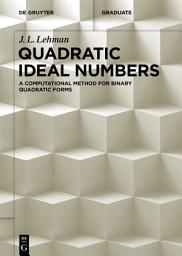 Icon image Quadratic Ideal Numbers: A Computational Method for Binary Quadratic Forms