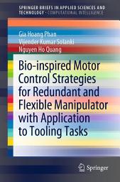 Icon image Bio-inspired Motor Control Strategies for Redundant and Flexible Manipulator with Application to Tooling Tasks