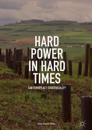 Icon image Hard Power in Hard Times: Can Europe Act Strategically?