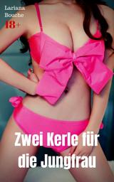 Icon image Zwei Kerle für die Jungfrau: Hardcore Erotik, Ausgabe 2