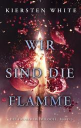 Icon image Wir sind die Flamme - Die Eroberer-Trilogie, Band 3