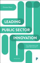 Icon image Leading Public Sector Innovation (Second Edition): Co-creating for a Better Society, Edition 2