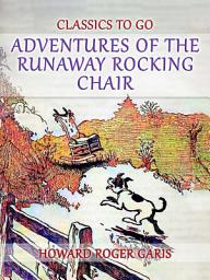 Icon image Adventures of the Runaway Rocking Chair: Restored Classics to Go Edition