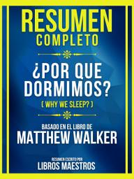 Icon image Resumen Completo - ¿Por Qué Dormimos? (Why We Sleep?) - Basado En El Libro De Matthew Walker